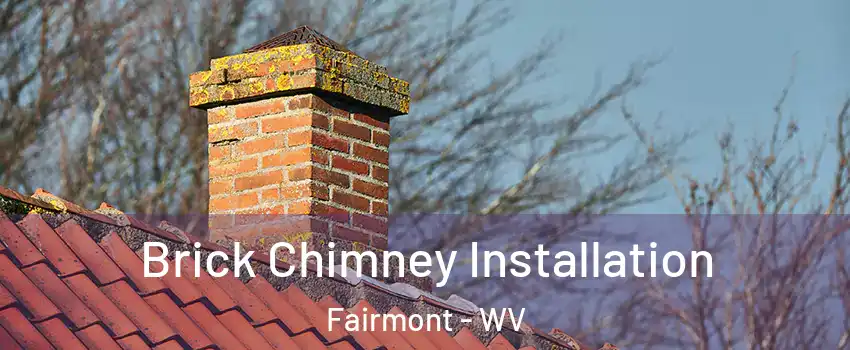  Brick Chimney Installation Fairmont - WV