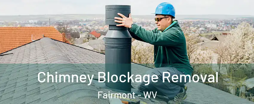  Chimney Blockage Removal Fairmont - WV