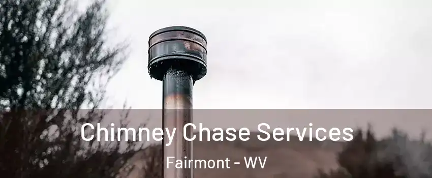  Chimney Chase Services Fairmont - WV