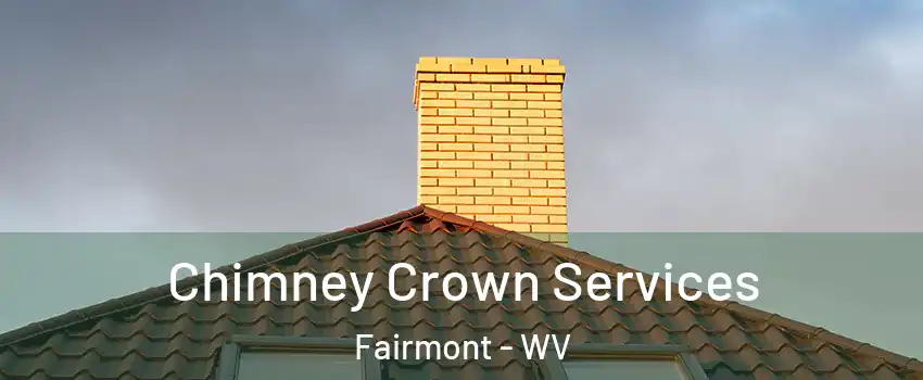  Chimney Crown Services Fairmont - WV