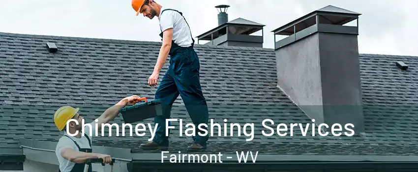  Chimney Flashing Services Fairmont - WV