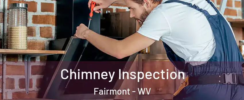  Chimney Inspection Fairmont - WV