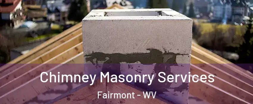  Chimney Masonry Services Fairmont - WV