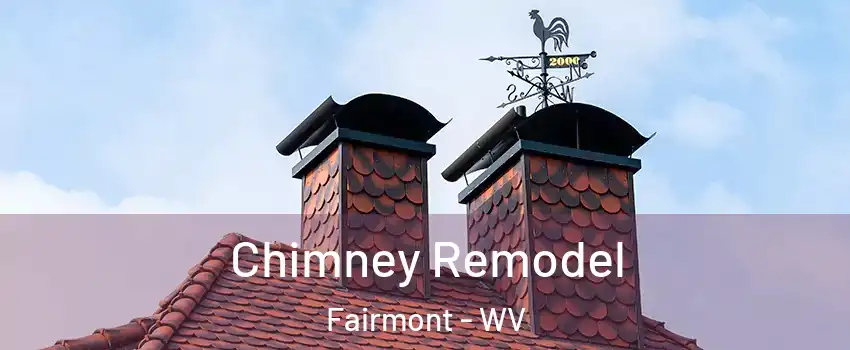  Chimney Remodel Fairmont - WV