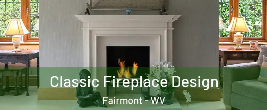  Classic Fireplace Design Fairmont - WV