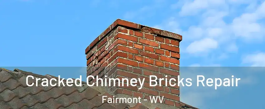  Cracked Chimney Bricks Repair Fairmont - WV