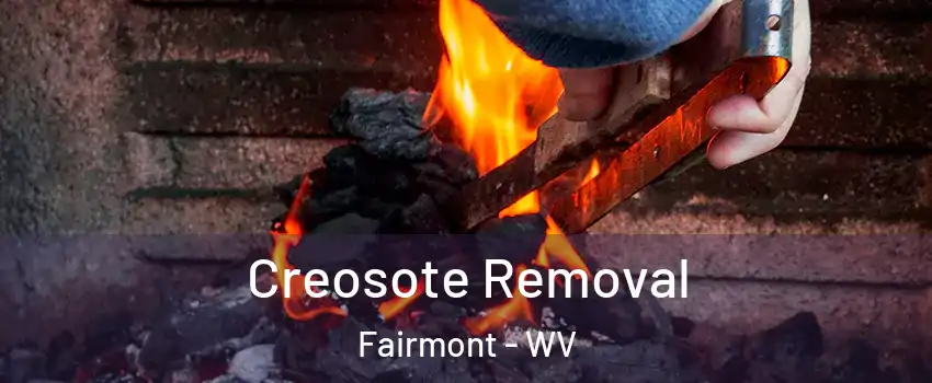  Creosote Removal Fairmont - WV