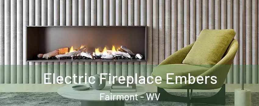  Electric Fireplace Embers Fairmont - WV