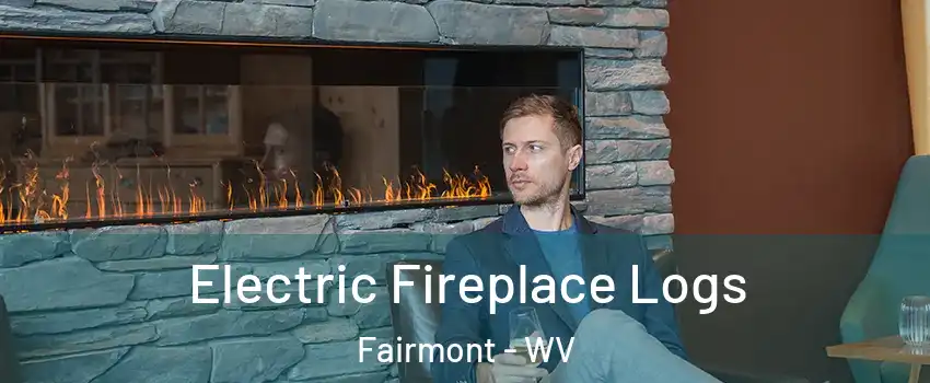  Electric Fireplace Logs Fairmont - WV