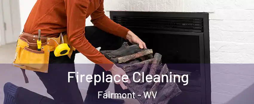  Fireplace Cleaning Fairmont - WV
