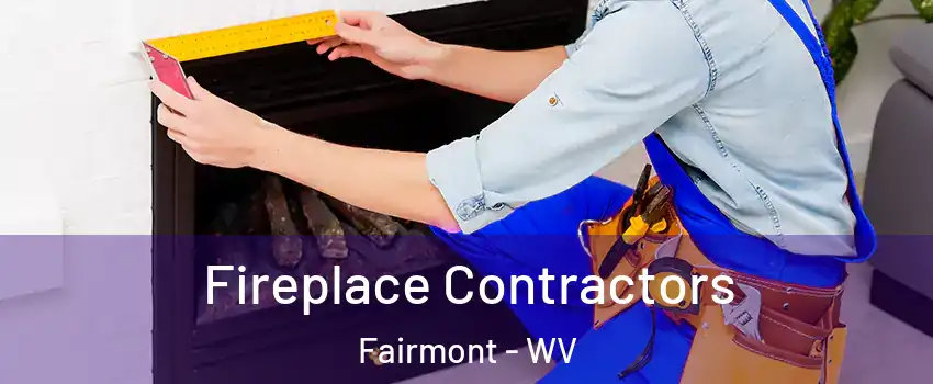  Fireplace Contractors Fairmont - WV