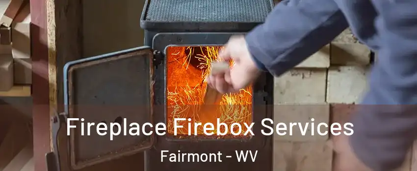  Fireplace Firebox Services Fairmont - WV