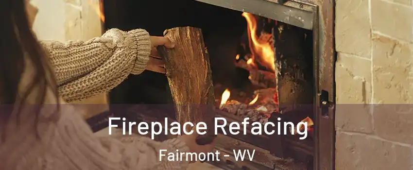  Fireplace Refacing Fairmont - WV