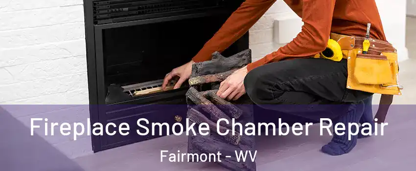  Fireplace Smoke Chamber Repair Fairmont - WV
