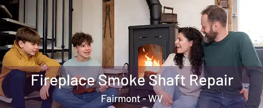  Fireplace Smoke Shaft Repair Fairmont - WV