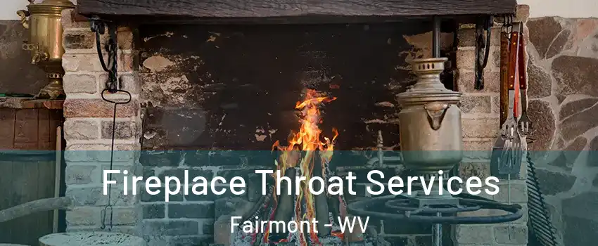  Fireplace Throat Services Fairmont - WV