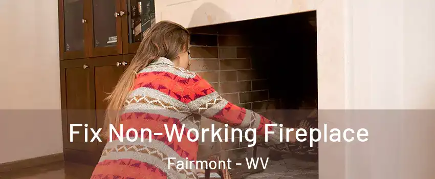  Fix Non-Working Fireplace Fairmont - WV