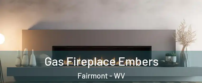  Gas Fireplace Embers Fairmont - WV