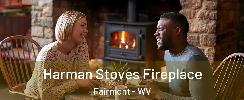  Harman Stoves Fireplace Fairmont - WV