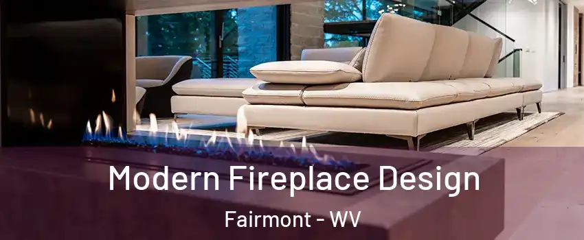  Modern Fireplace Design Fairmont - WV