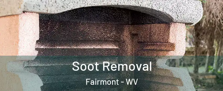  Soot Removal Fairmont - WV