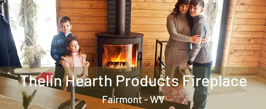  Thelin Hearth Products Fireplace Fairmont - WV