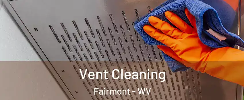  Vent Cleaning Fairmont - WV